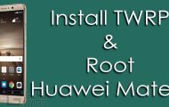 Install TWRP Recovery and Root Huawei Mate 9