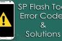 Complete List of SP Flash Tool Error Codes and their Meanings and Solutions