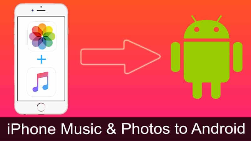 Transfer Music and Photos from iPhone to Android