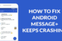 How to Fix Message+ Keeps Stopping? Solutions to Verizon Message+ Crashing