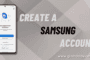 How to Create A Samsung Account?